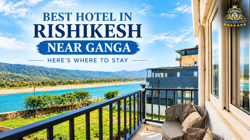 Best hotel in Rishikesh near Ganga with scenic river views